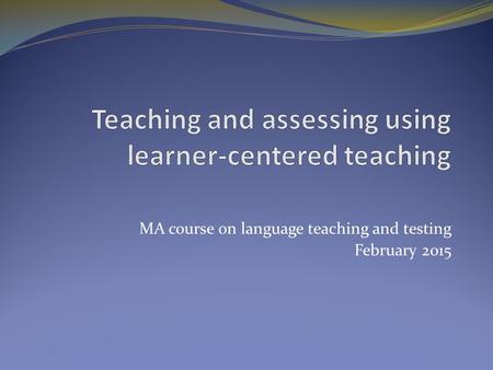 MA course on language teaching and testing February 2015.
