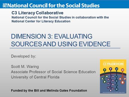 DIMENSION 3: EVALUATING SOURCES AND USING EVIDENCE Developed by: Scott M. Waring Associate Professor of Social Science Education University of Central.