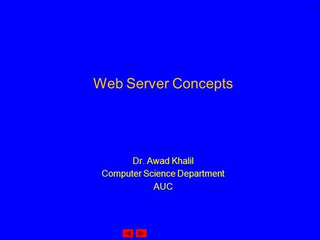 1 Web Server Concepts Dr. Awad Khalil Computer Science Department AUC.