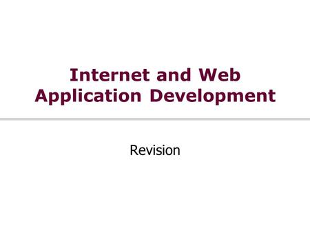 Internet and Web Application Development Revision.