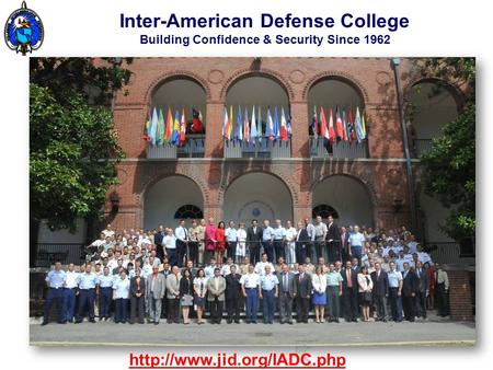 Inter-American Defense College A Confidence & Security Building Measure Inter-American Defense College Building Confidence & Security Since 1962