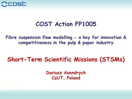 STSM guide COST Action FP1005 - Fibre suspension flow modelling... 1 COST Action FP1005 Fibre suspension flow modelling - a key for innovation & competitiveness.