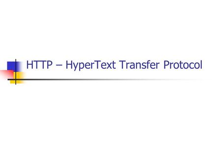 HTTP – HyperText Transfer Protocol
