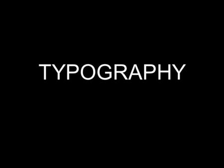 TYPOGRAPHY.