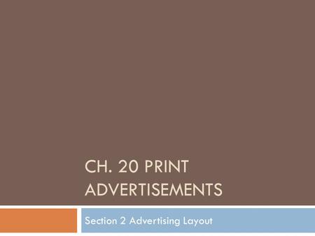 CH. 20 PRINT ADVERTISEMENTS Section 2 Advertising Layout.