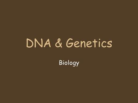 DNA & Genetics Biology. Remember chromosomes? What are genes? Made up of DNA and are units of heredity; unique to everyone What are traits? Are physical.