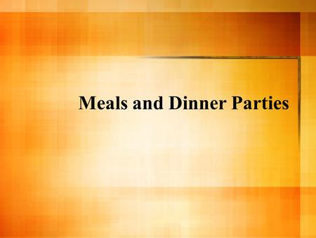 Meals and Dinner Parties. Meals of the Day Ientâculum (breakfast) – Chiefly of bread, wine, cheese – Not always eaten Prandium (lunch) – Cheese, cold.