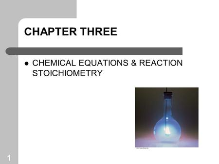 1 CHAPTER THREE CHEMICAL EQUATIONS & REACTION STOICHIOMETRY.