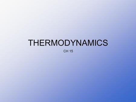 THERMODYNAMICS CH 15.