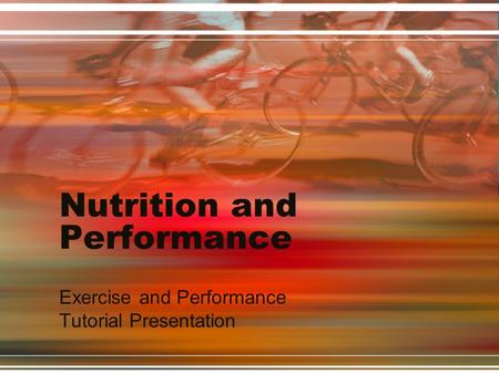 Nutrition and Performance Exercise and Performance Tutorial Presentation.