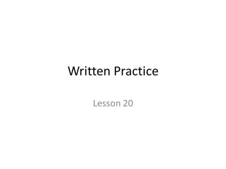 Written Practice Lesson 20.