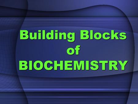 Building Blocks of BIOCHEMISTRY CHEMICAL BONDS Chemical bonds hold the atoms in a molecule together.Chemical bonds hold the atoms in a molecule together.