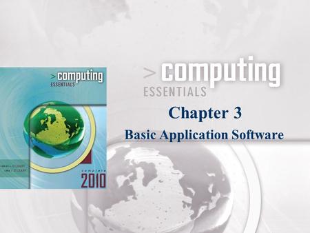 Basic Application Software Chapter 3. CE06_PP03-2 Basic Applications Called general-purpose or productivity applications Common types Word processors.