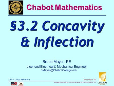 MTH15_Lec-14_sec_3-2_Concavity_Inflection_.pptx 1 Bruce Mayer, PE Chabot College Mathematics Bruce Mayer, PE Licensed Electrical.