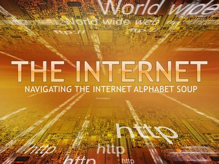 NAVIGATING THE INTERNET ALPHABET SOUP.  A global network that connects millions of computers all over the world.  The Internet backbone is the central.