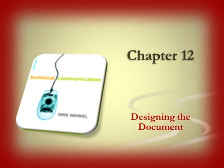 Chapter 12 Designing the Document. 1. To make a good impression on readers Documents should reflect your own professional standards and those of your.
