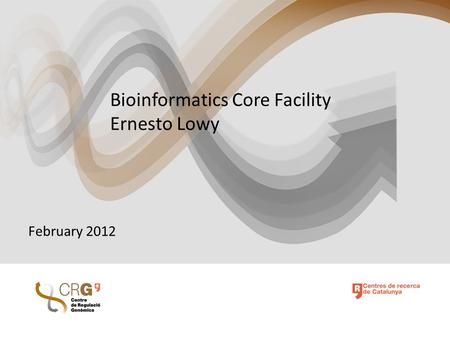 Bioinformatics Core Facility Ernesto Lowy February 2012.