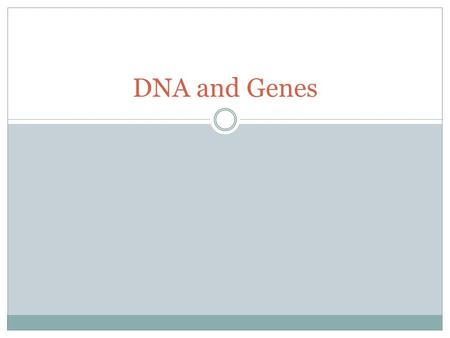 DNA and Genes. 3.2.2 You should know: Of evidence for the semi-conservative model for replication of DNA That a gene occupies a locus on a particular.