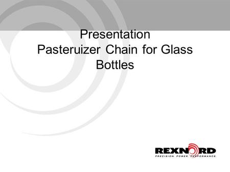 Presentation Pasteruizer Chain for Glass Bottles.