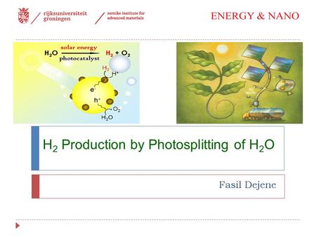 H 2 Production by Photosplitting of H 2 O Fasil Dejene.