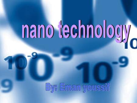 Nano technology By: Eman youssif.