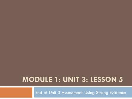 End of Unit 3 Assessment: Using Strong Evidence