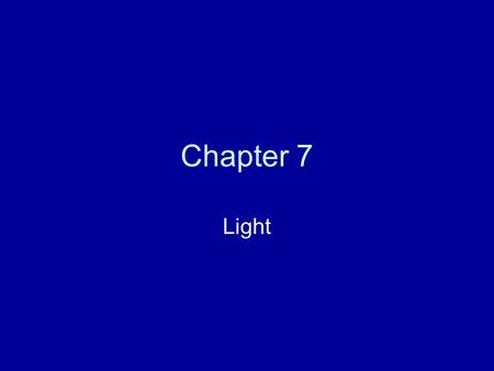 Chapter 7 Light.