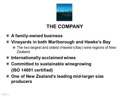 THE COMPANY A family-owned business Vineyards in both Marlborough and Hawke’s Bay The two largest and oldest (Hawke’s Bay) wine regions of New Zealand.