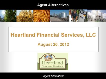 Agent Alternatives Heartland Financial Services, LLC August 20, 2012.