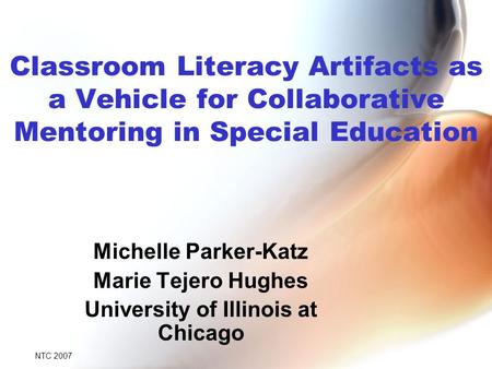 Classroom Literacy Artifacts as a Vehicle for Collaborative Mentoring in Special Education Michelle Parker-Katz Marie Tejero Hughes University of Illinois.