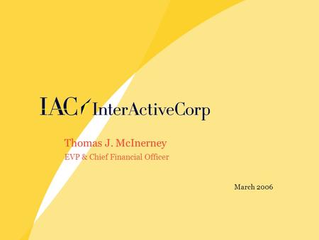 Thomas J. McInerney EVP & Chief Financial Officer March 2006.