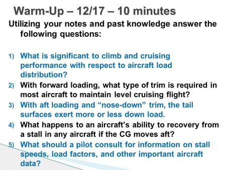 Utilizing your notes and past knowledge answer the following questions: 1) What is significant to climb and cruising performance with respect to aircraft.