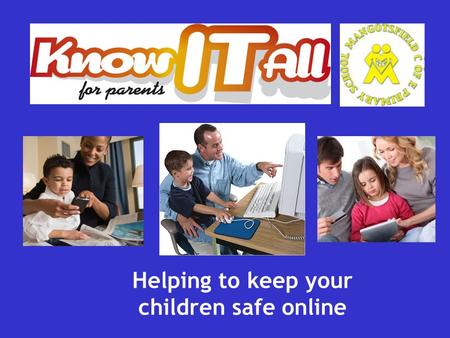 Helping to keep your children safe online. This presentation Why is internet safety important? What are the risks? Why is the internet so great? Know.