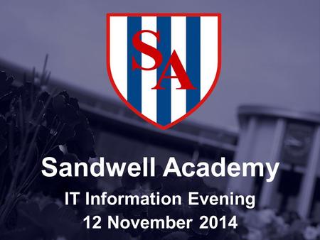 Sandwell Academy IT Information Evening 12 November 2014.