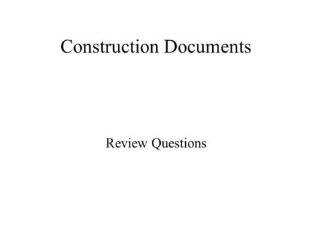 Construction Documents Review Questions. 1.The procurement (bidding) requirements are a.a part of the construction documents, but not the contract documents.