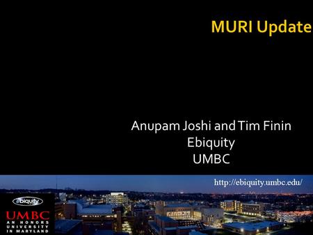 Anupam Joshi and Tim Finin Ebiquity UMBC