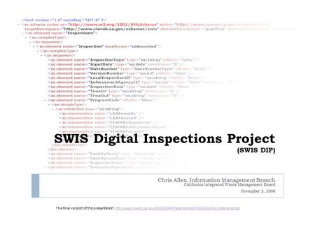 SWIS Digital Inspections Project (SWIS DIP) Chris Allen, Information Management Branch California Integrated Waste Management Board November 5, 2008 The.