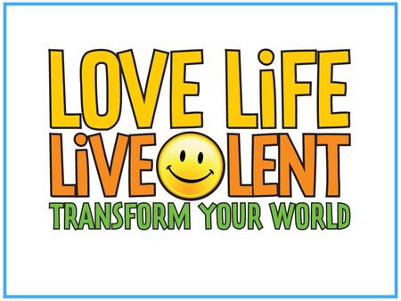 Since 2007 over a quarter of a million people have taken part nationwide. Love Life Live Lent is a new way of marking Lent. Instead of going on a detox.