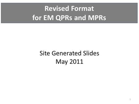 - Site Summary Revised Format for EM QPRs and MPRs Site Generated Slides May 2011 1.
