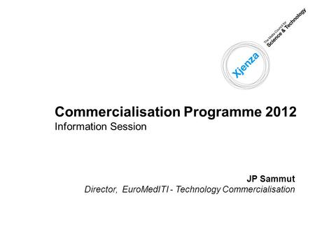 December 20111 JP Sammut Director, EuroMedITI - Technology Commercialisation Commercialisation Programme 2012 Information Session.
