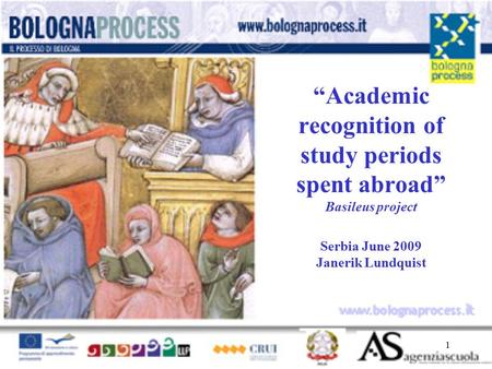 1 www.bolognaprocess.i t “Academic recognition of study periods spent abroad” Basileus project Serbia June 2009 Janerik Lundquist.