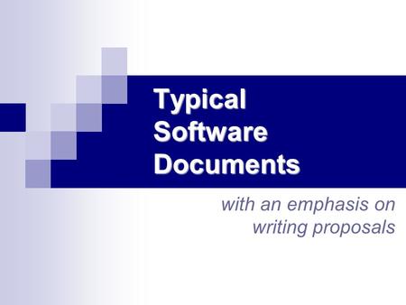 Typical Software Documents with an emphasis on writing proposals.