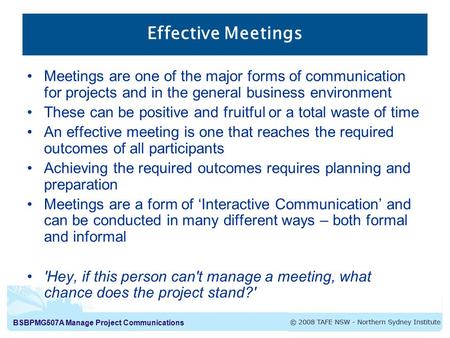 Effective Meetings Meetings are one of the major forms of communication for projects and in the general business environment These can be positive and.
