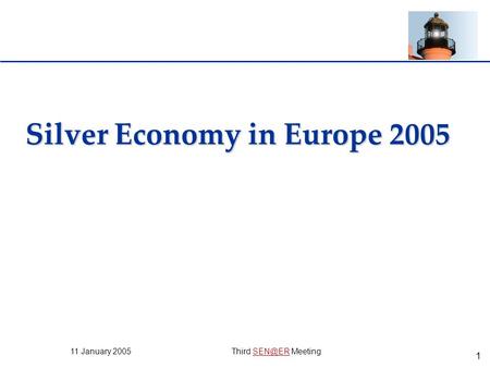 1 11 January 2005 Third  Silver Economy in Europe 2005.