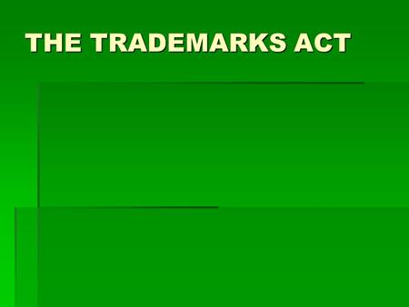 THE TRADEMARKS ACT.  During the British regime in India the big merchants and businessmen who had established their mark in the market in respect of.