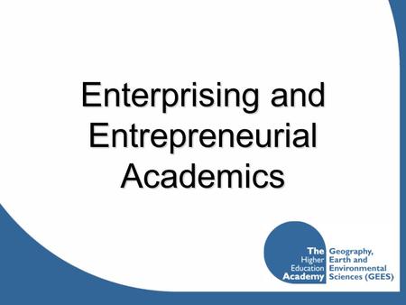 Enterprising and Entrepreneurial Academics. Internal considerations:  WHY am I [or are we] are looking to do this work?  HOW will doing this work contribute.