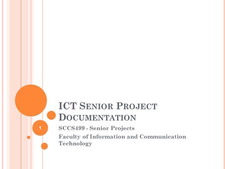 ICT S ENIOR P ROJECT D OCUMENTATION SCCS499 - Senior Projects Faculty of Information and Communication Technology 1.