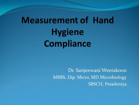 Dr. Sanjeewani Weerakoon MBBS, Dip. Micro, MD Microbiology SBSCH, Peradeniya.