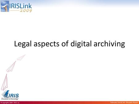 Legal aspects of digital archiving. Agenda Objectives of the conference Archiving vs Legal Archiving vs Compliance Legal archiving coverage and principles.