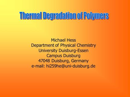 Michael Hess Department of Physical Chemistry University Duisburg-Essen Campus Duisburg 47048 Duisburg, Germany